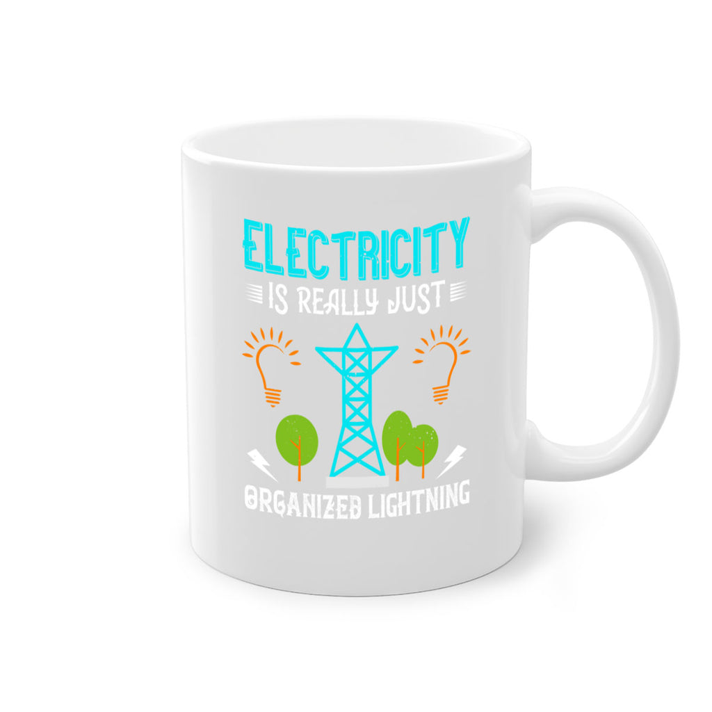 Electricity is really just organized lightning Style 46#- electrician-Mug / Coffee Cup