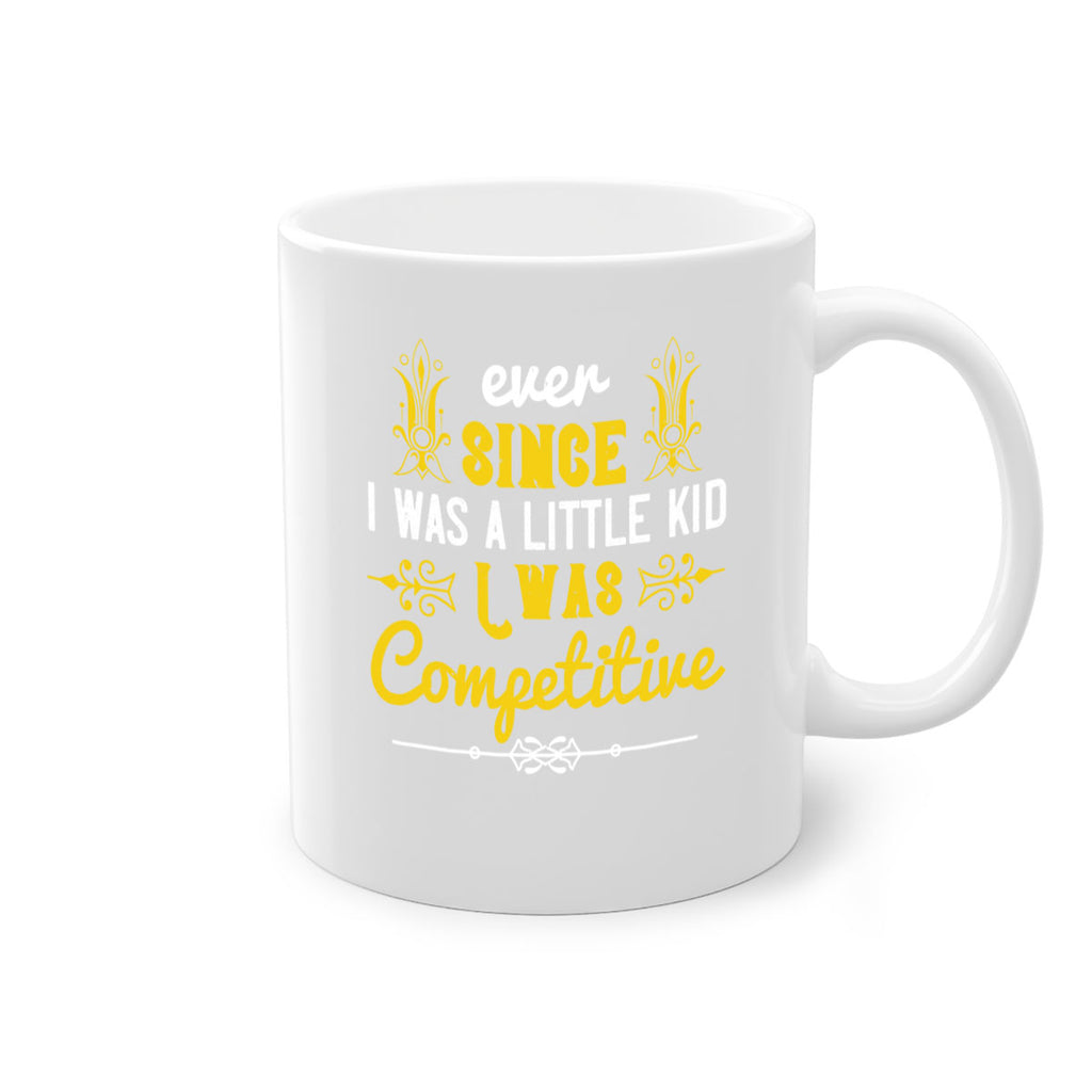 Ever since I was a little kid I was competitive Style 40#- kids-Mug / Coffee Cup