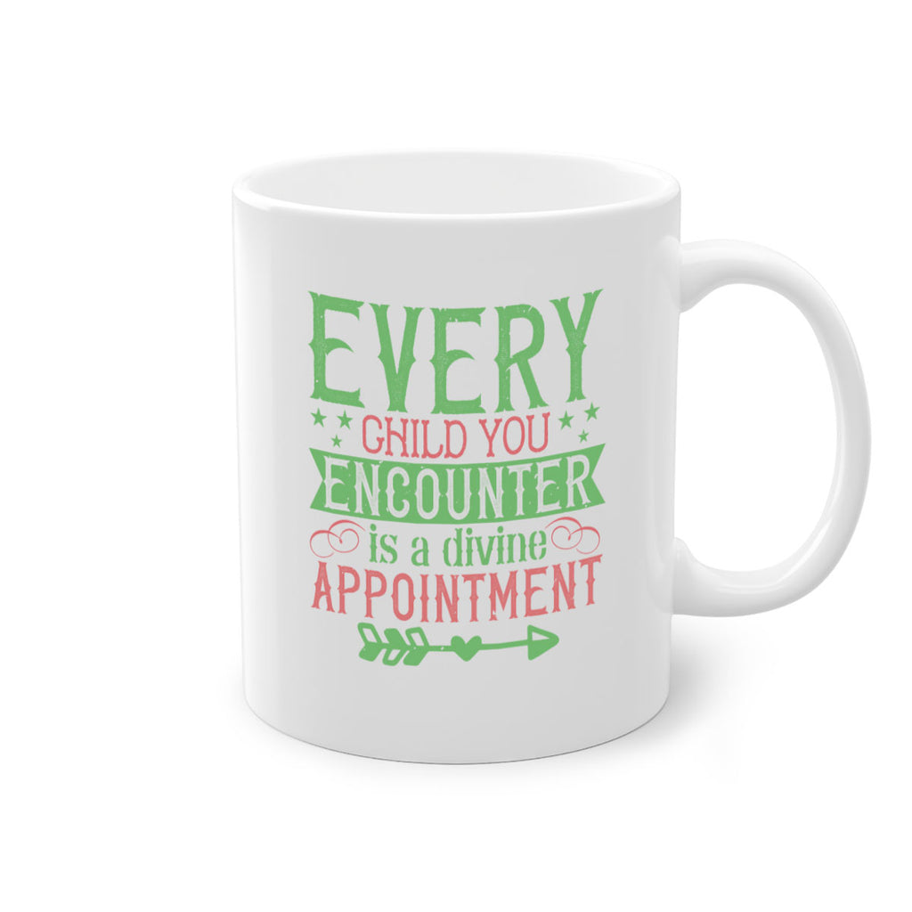 Every child you encounter is a divine appointment Style 22#- kids-Mug / Coffee Cup