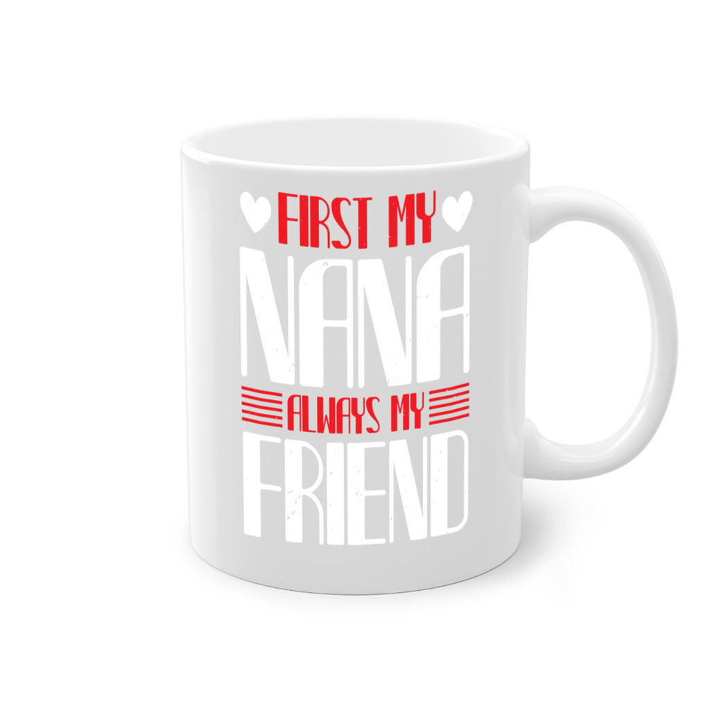 FIRST MY NANA ALWAYS MY FRIEND 31#- grandma-Mug / Coffee Cup