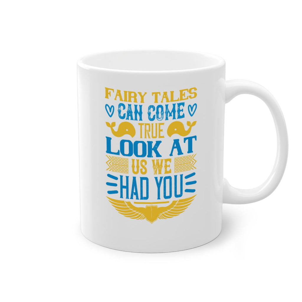 Fairy tales can come true Look at us we had you Style 124#- baby2-Mug / Coffee Cup