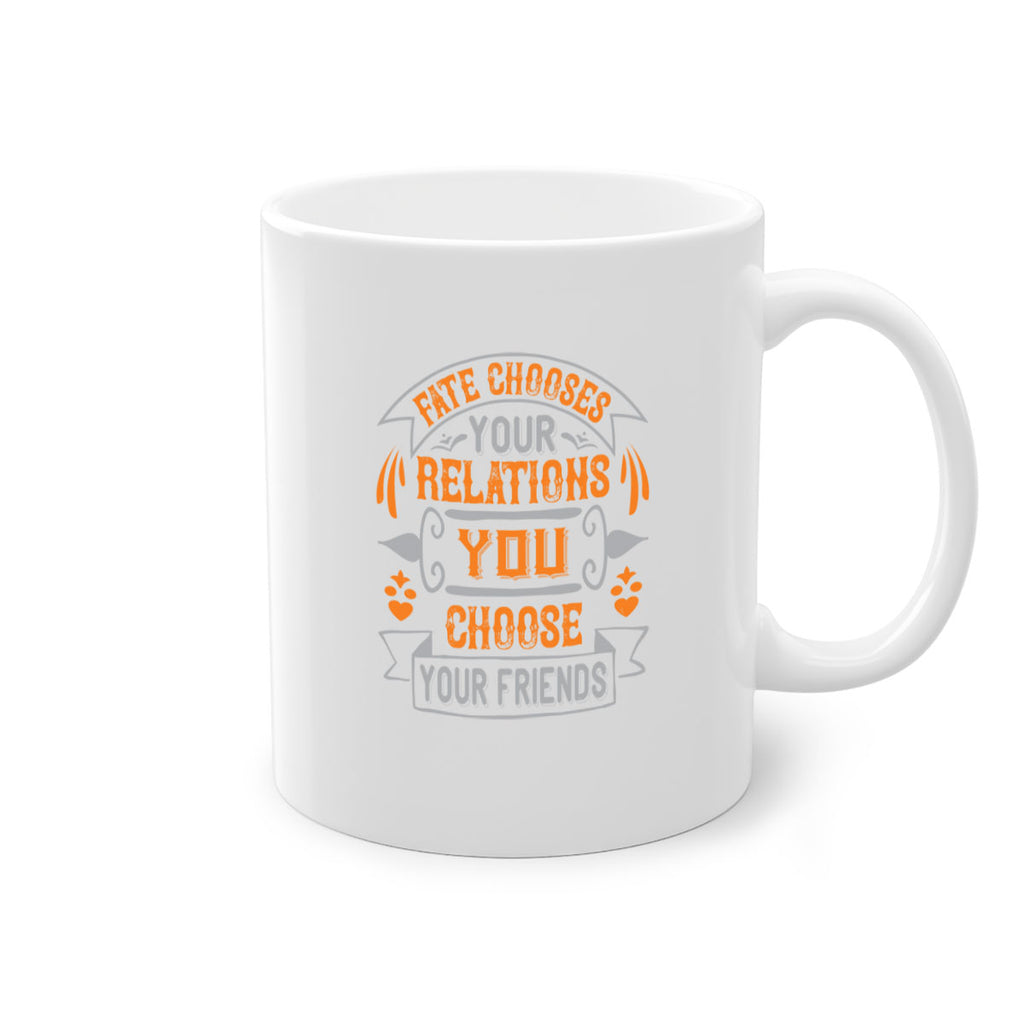 Fate chooses your relations you choose your friends Style 105#- best friend-Mug / Coffee Cup