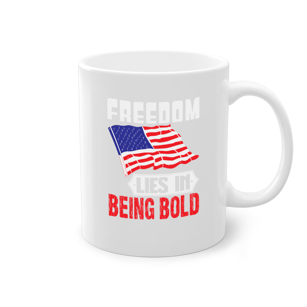 Freedom lies in being bold Style 10#- 4th Of July-Mug / Coffee Cup