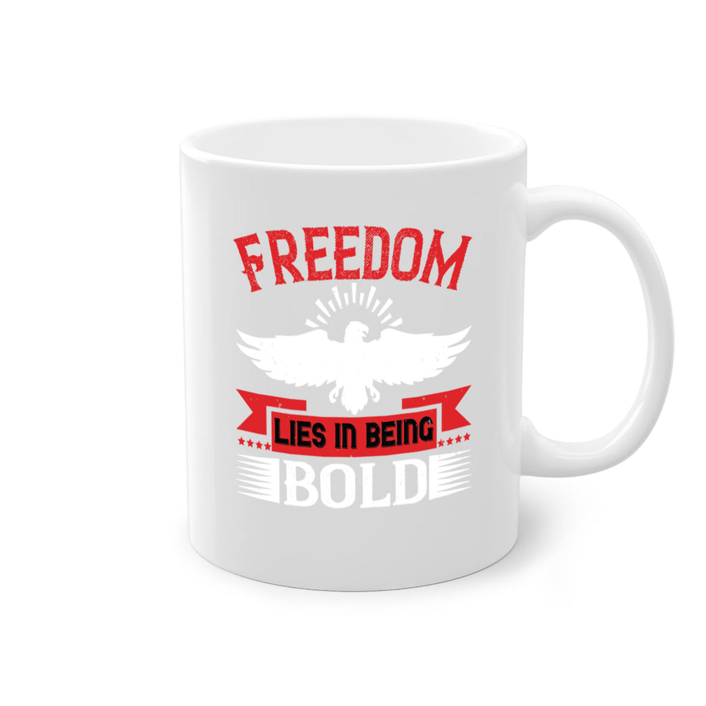 Freedom lies in being bold Style 91#- 4th Of July-Mug / Coffee Cup