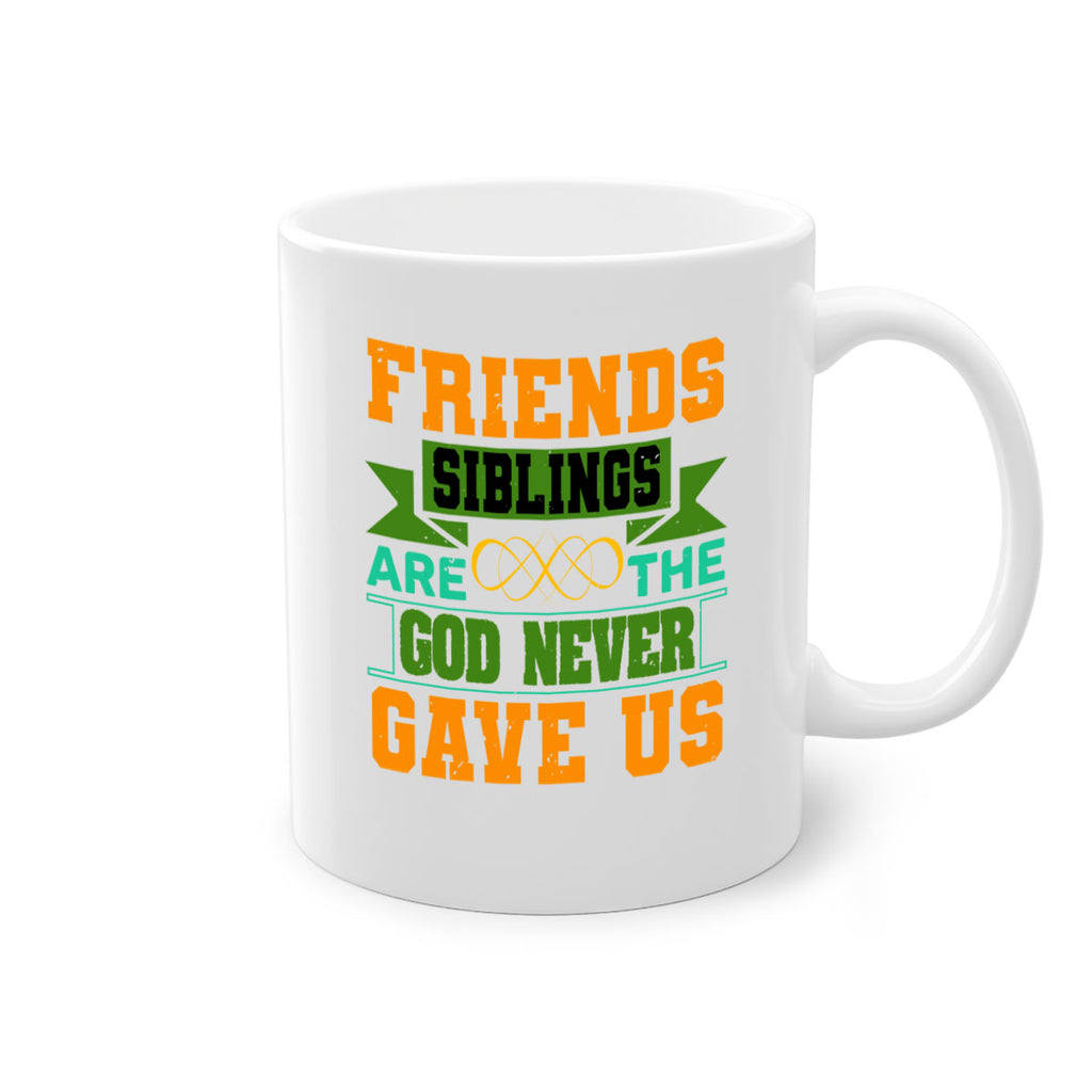 Friends are the siblings God never gave us Style 1#- best friend-Mug / Coffee Cup