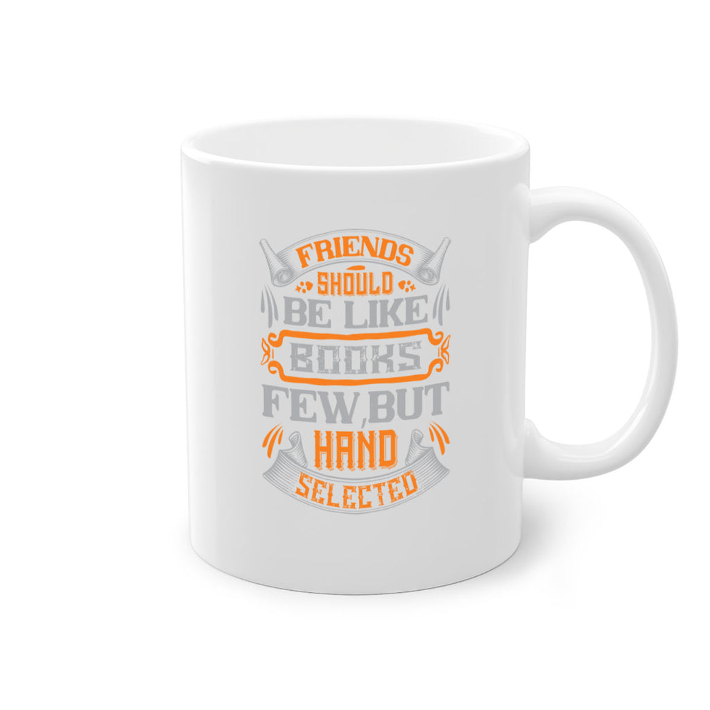 Friends should be like books few but hand selected Style 99#- best friend-Mug / Coffee Cup