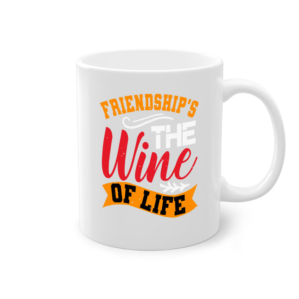 Friendship’s the wine of life Style 102#- best friend-Mug / Coffee Cup