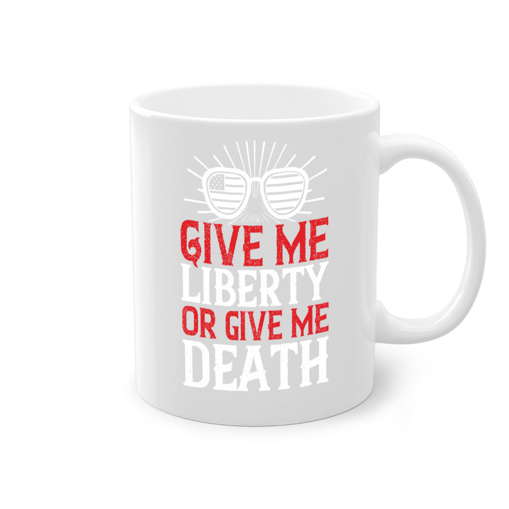 Give me liberty or give me death Style 93#- 4th Of July-Mug / Coffee Cup