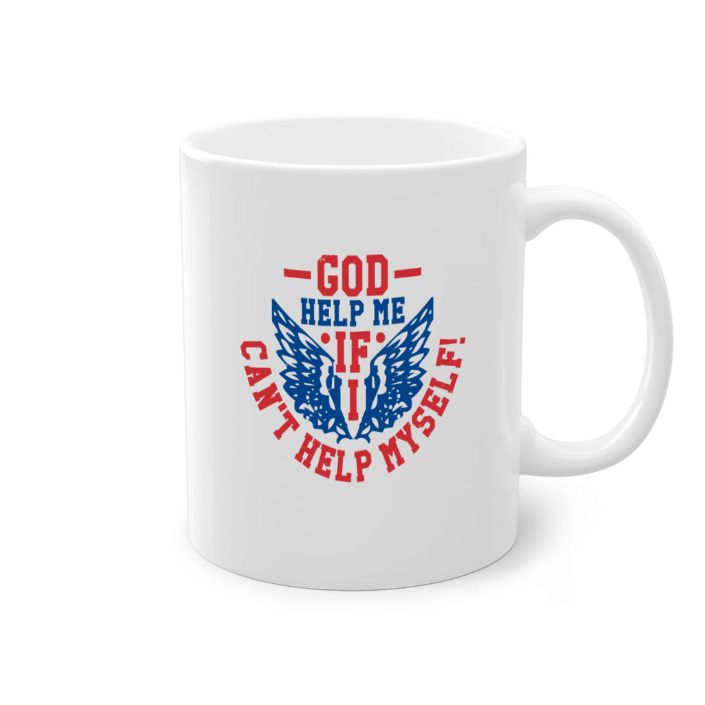 God help me if i cant help myself Style 12#- 4th Of July-Mug / Coffee Cup