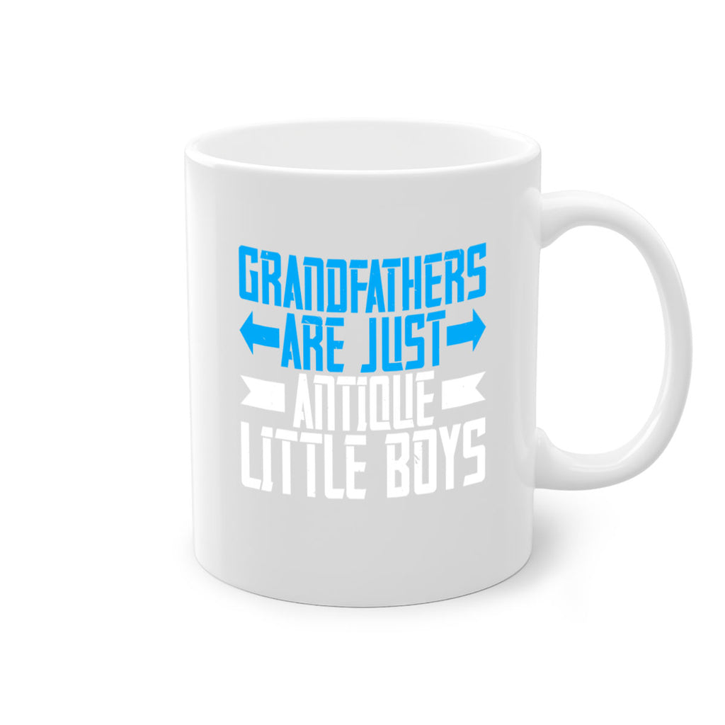 Grandfathers are just antique little boys 131#- grandpa-Mug / Coffee Cup