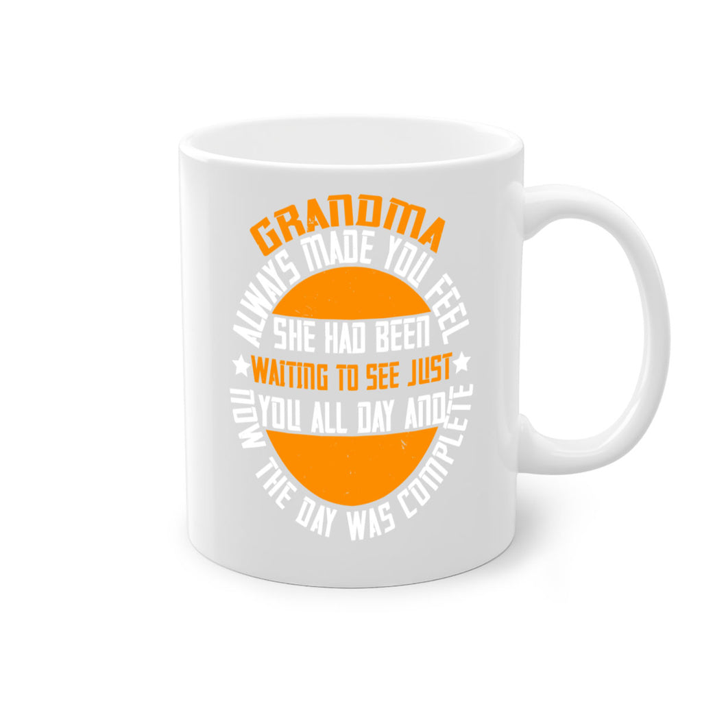 Grandma always made you feel she had been waiting to see 90#- grandma-Mug / Coffee Cup