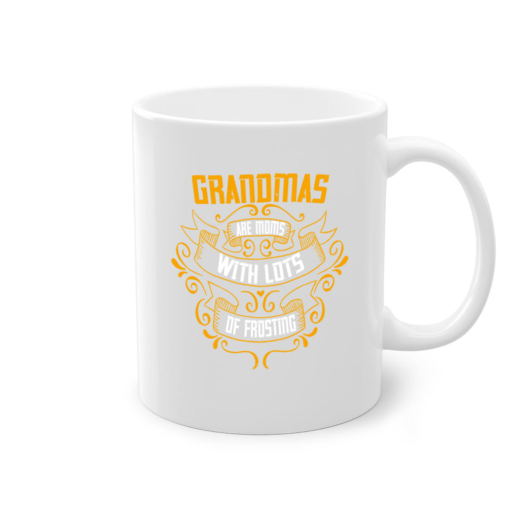 Grandmas are moms with lots of 30#- grandma-Mug / Coffee Cup