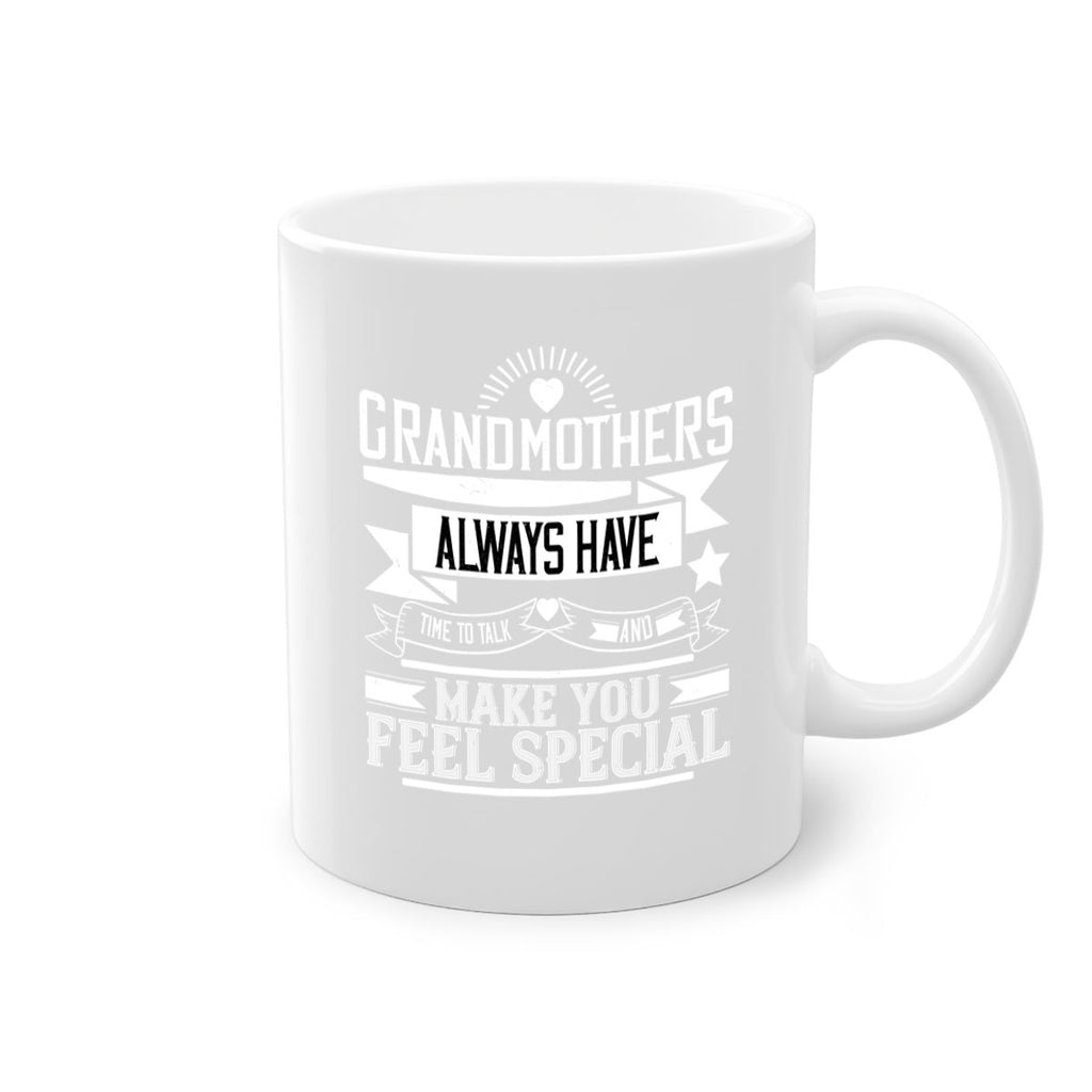 Grandmothers always have time to talk and make you feel special 81#- grandma-Mug / Coffee Cup