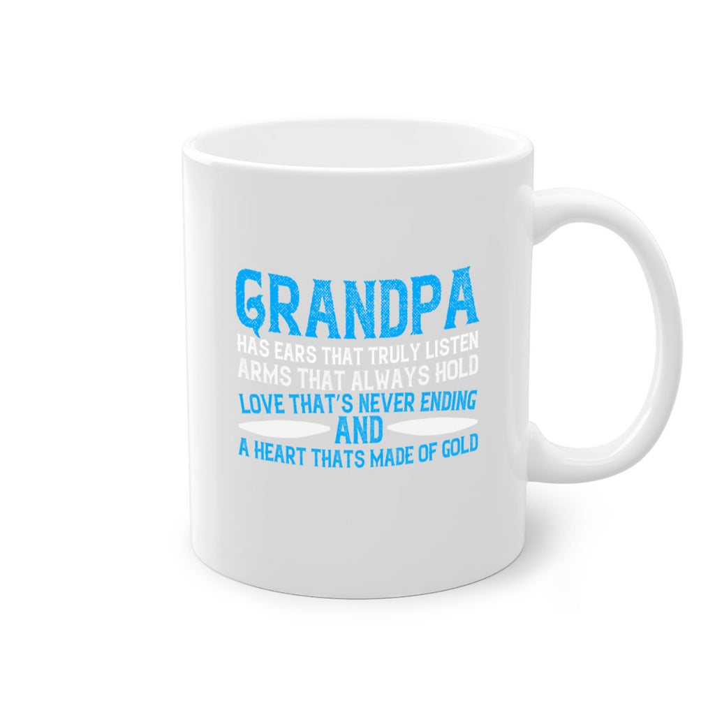 Grandpa has ears that truly listen arms that always hold 121#- grandpa-Mug / Coffee Cup