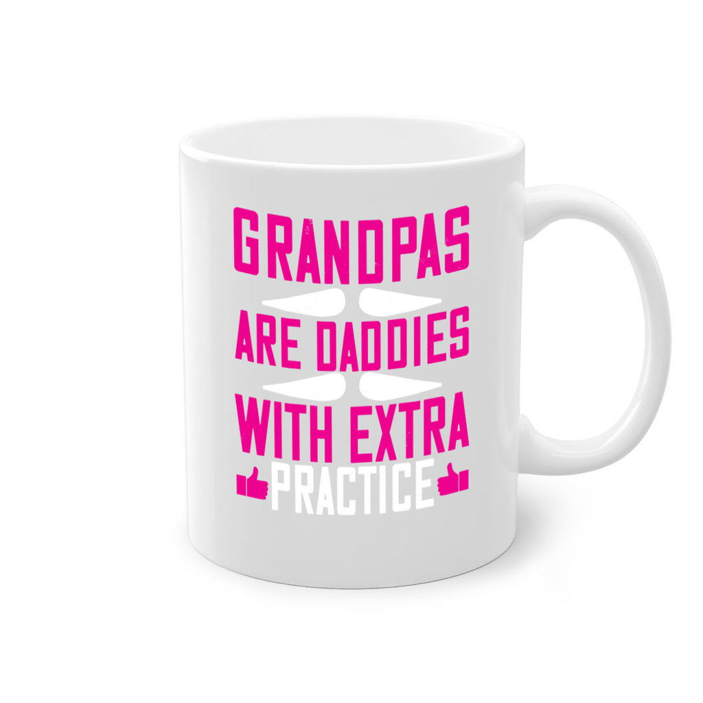 Grandpas are daddies with extra practice 100#- grandpa-Mug / Coffee Cup