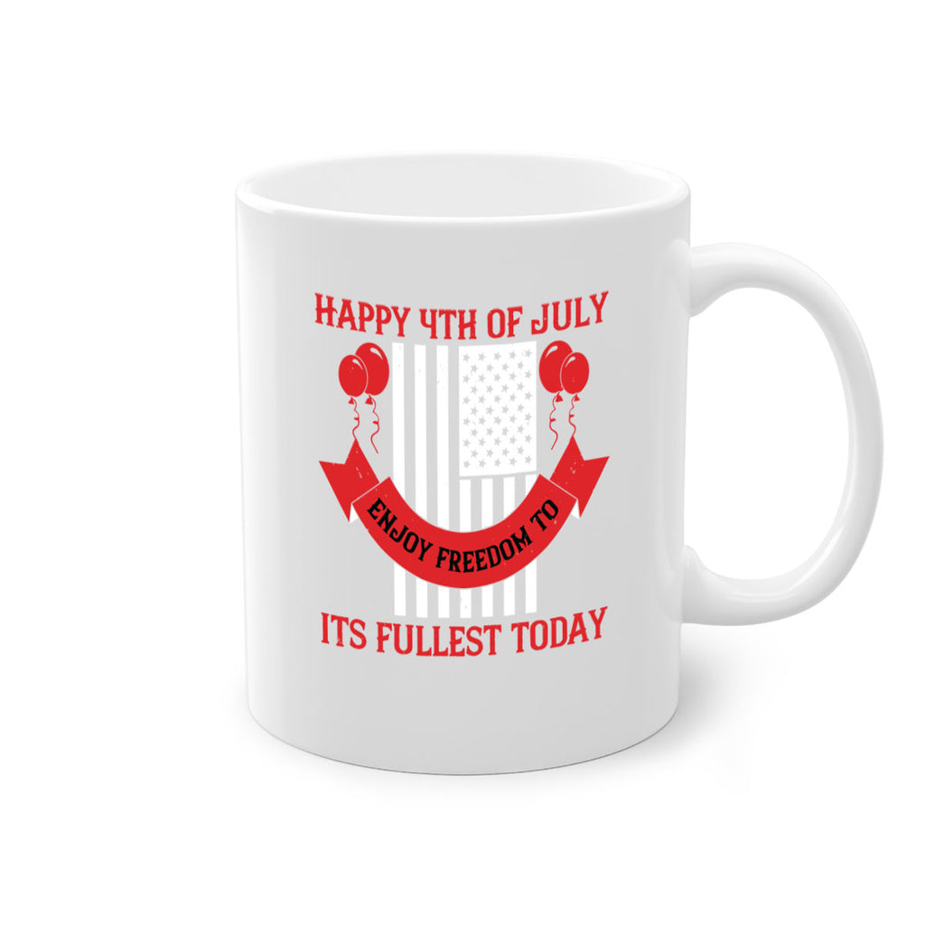 Happy th of July—enjoy freedom to its fullest today Style 101#- 4th Of July-Mug / Coffee Cup