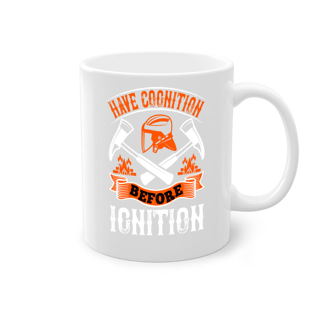 Have cognition before ignition Style 67#- fire fighter-Mug / Coffee Cup