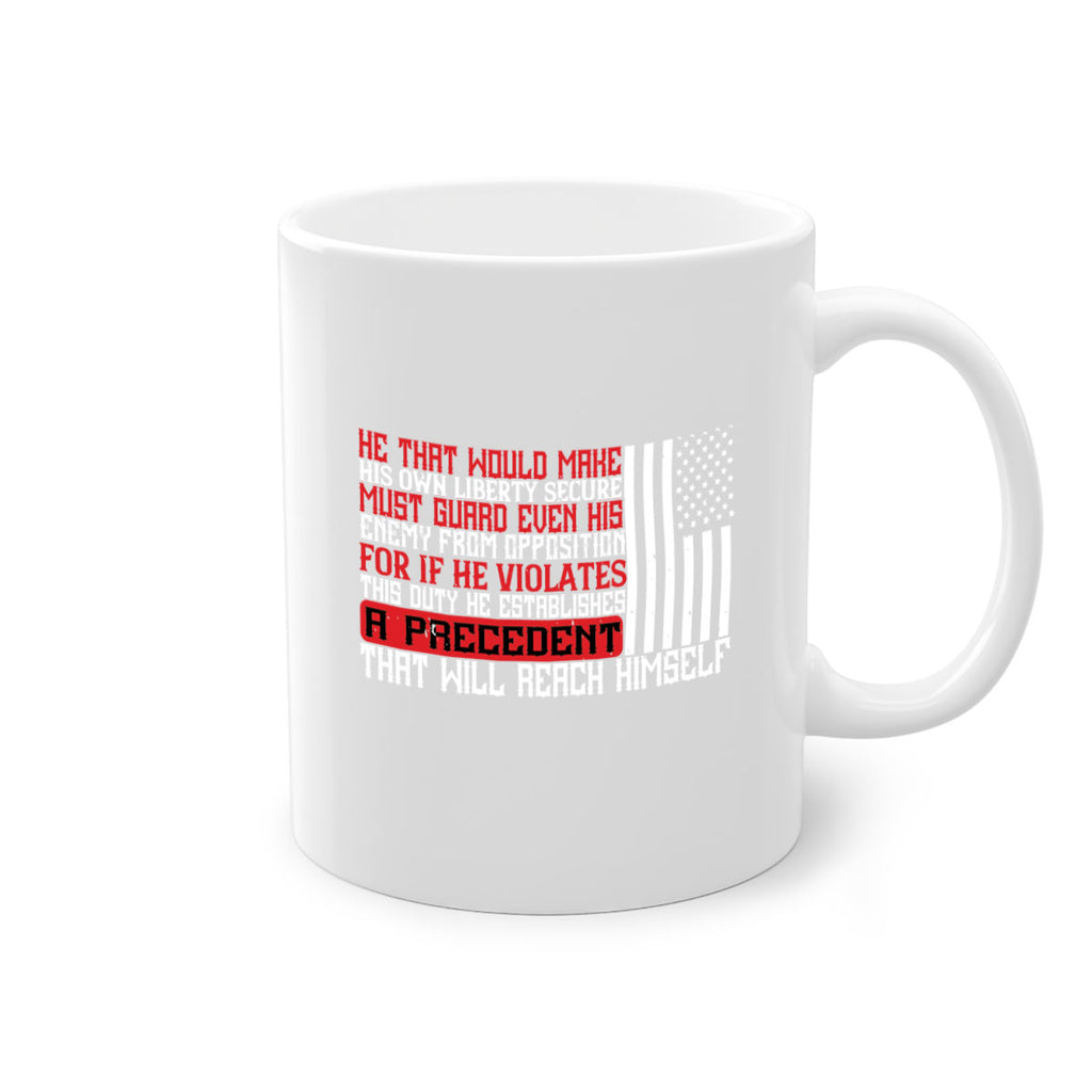 He that would make his own liberty secure must guard even his enemy Style 110#- 4th Of July-Mug / Coffee Cup