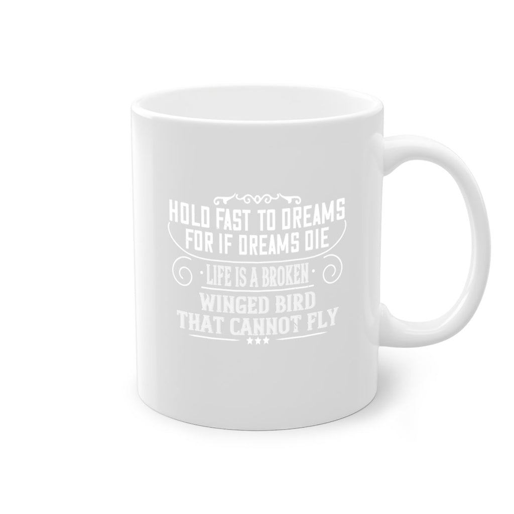Hold fast to dreams for if dreams die life is a broken winged bird that cannot fly Style 65#- World Health-Mug / Coffee Cup