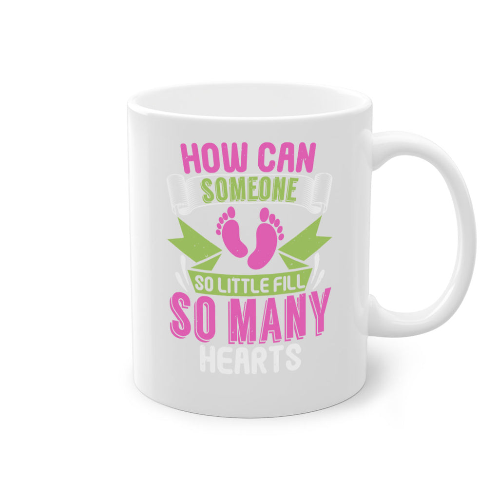 How can someone so little fill hearts Style 251#- baby2-Mug / Coffee Cup