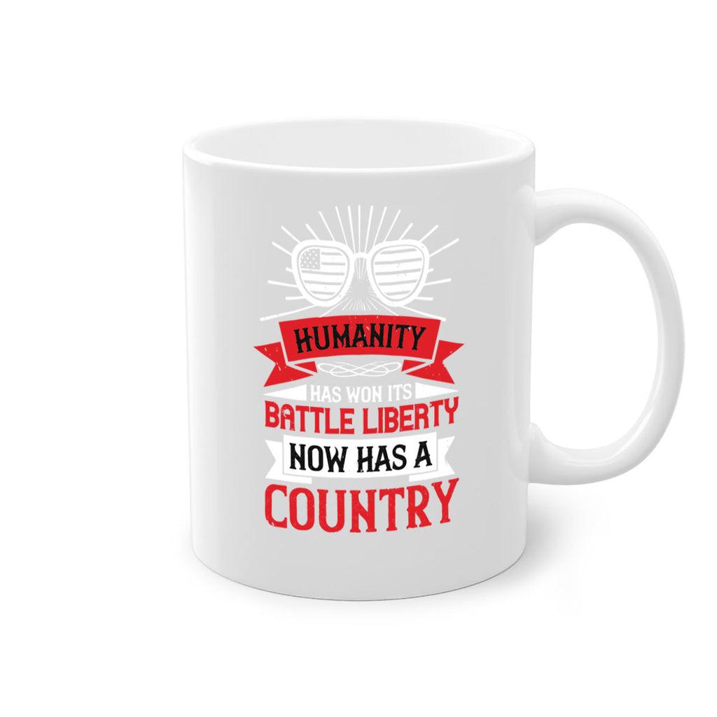 Humanity has won its battle Liberty now has a country Style 112#- 4th Of July-Mug / Coffee Cup