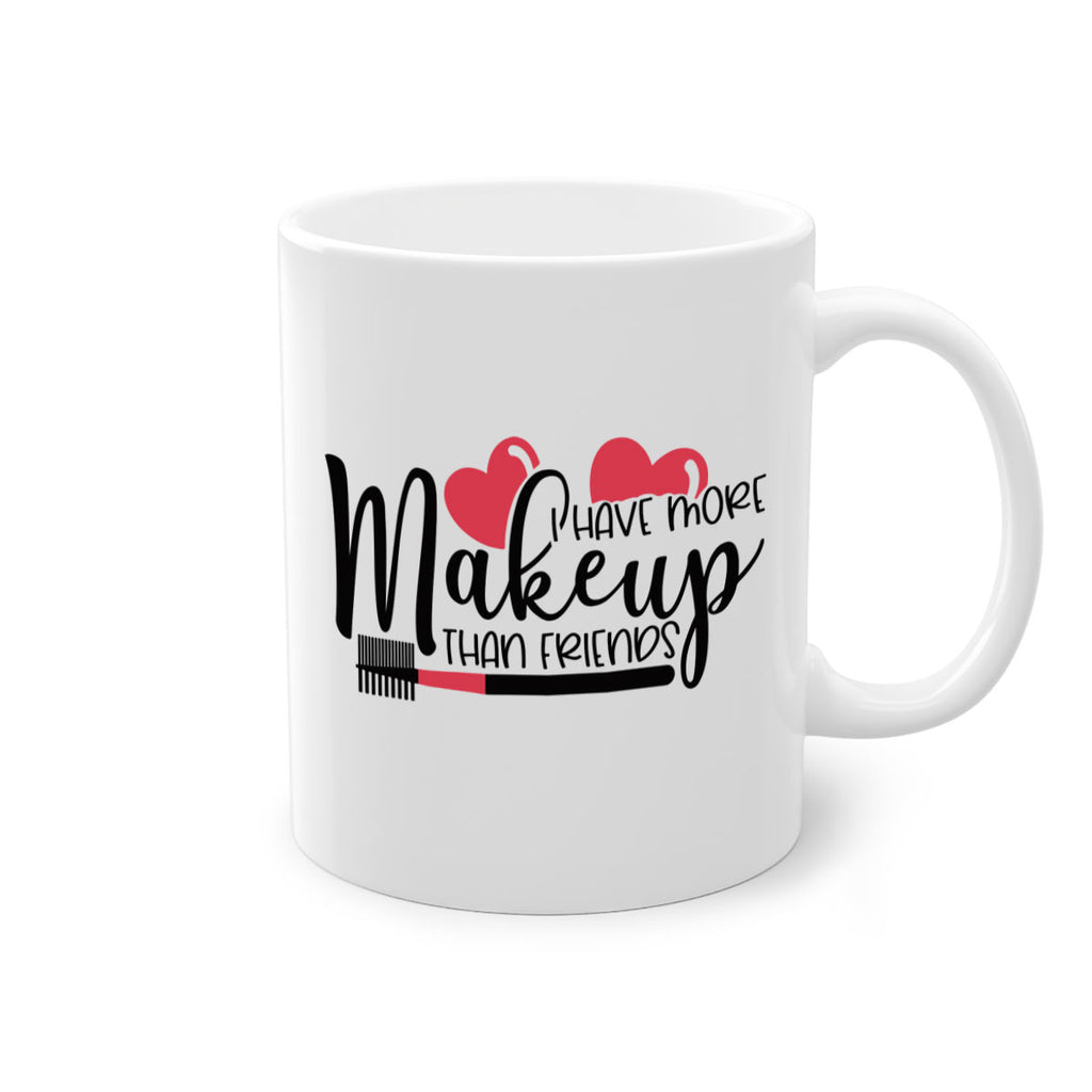 I Have More Makeup Than Friends Style 82#- makeup-Mug / Coffee Cup