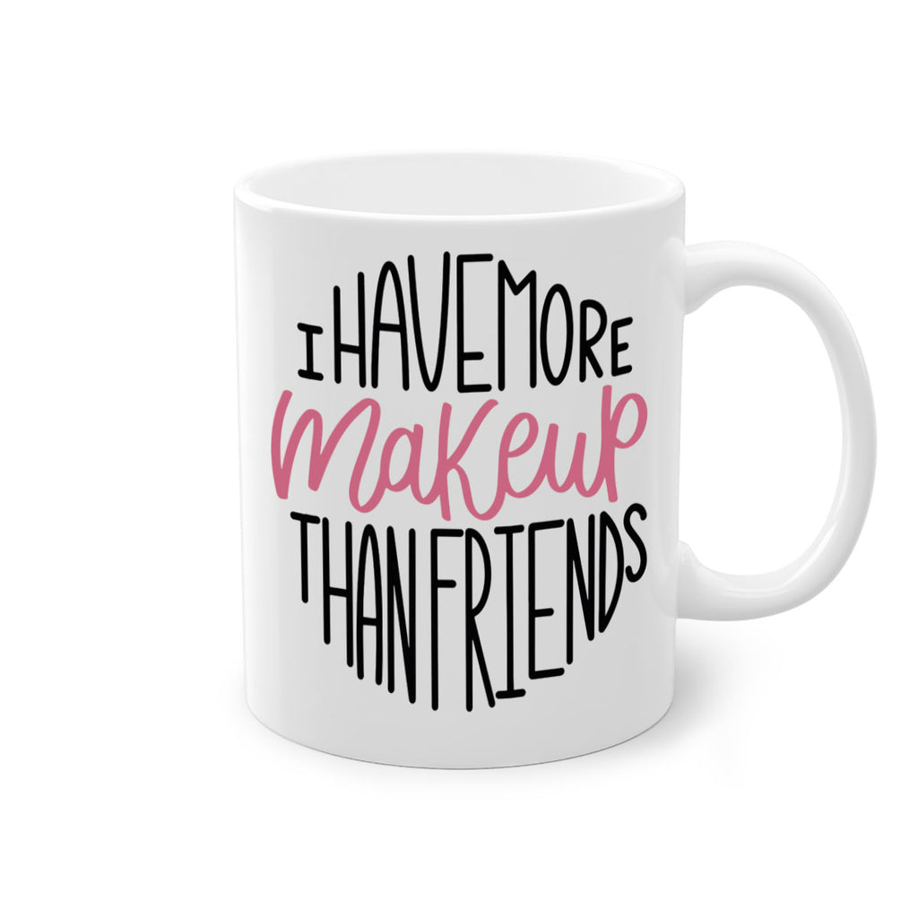 I Have More Makeup Than Friends Style 83#- makeup-Mug / Coffee Cup