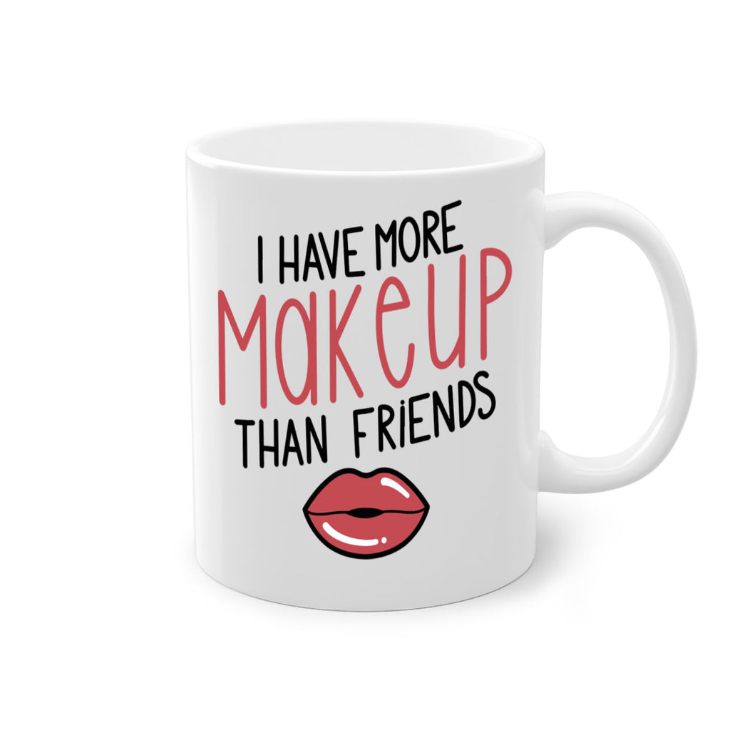 I Have More Makeup Than Friends Style 84#- makeup-Mug / Coffee Cup