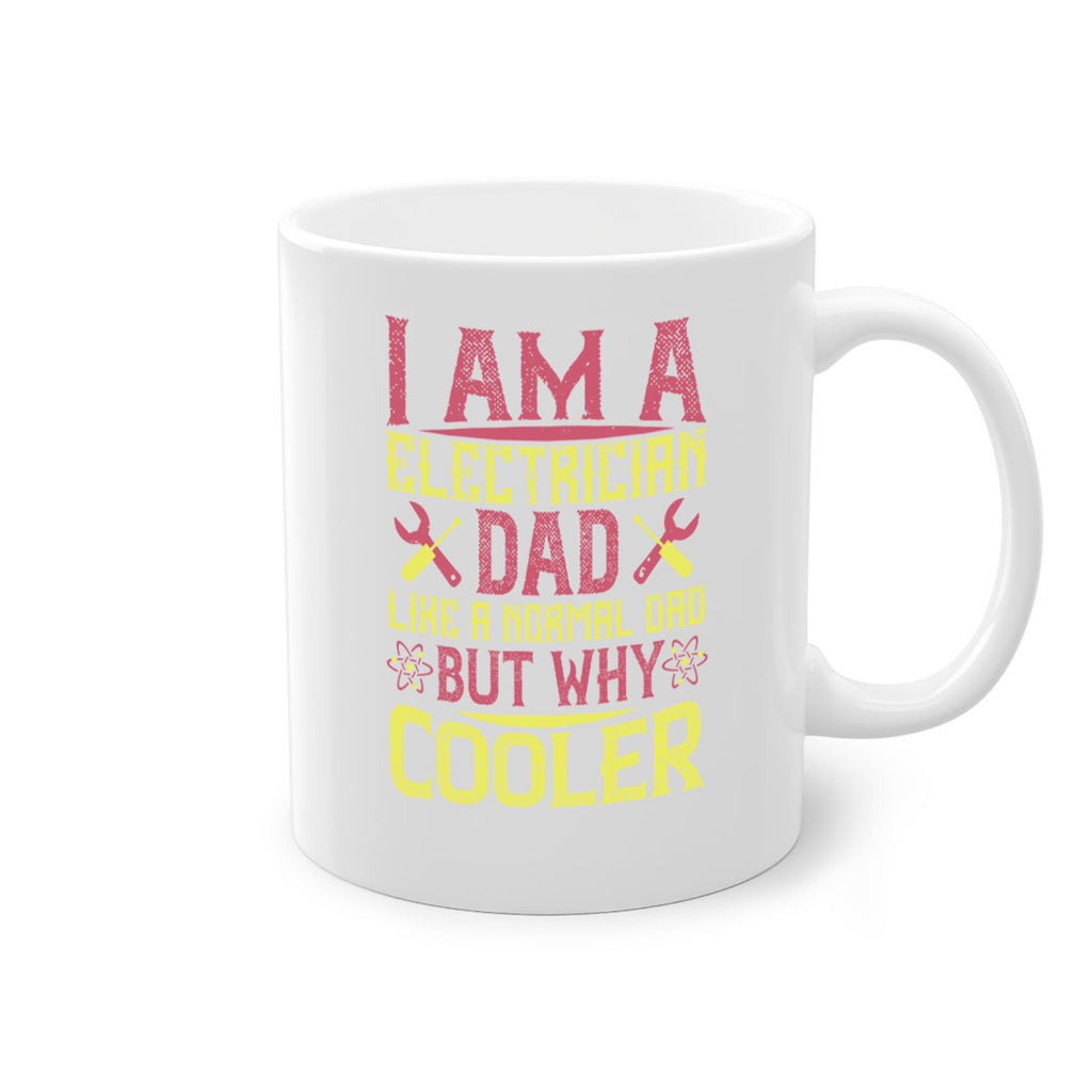 I am a electrician dad like a normal dad but why cooler Style 38#- electrician-Mug / Coffee Cup
