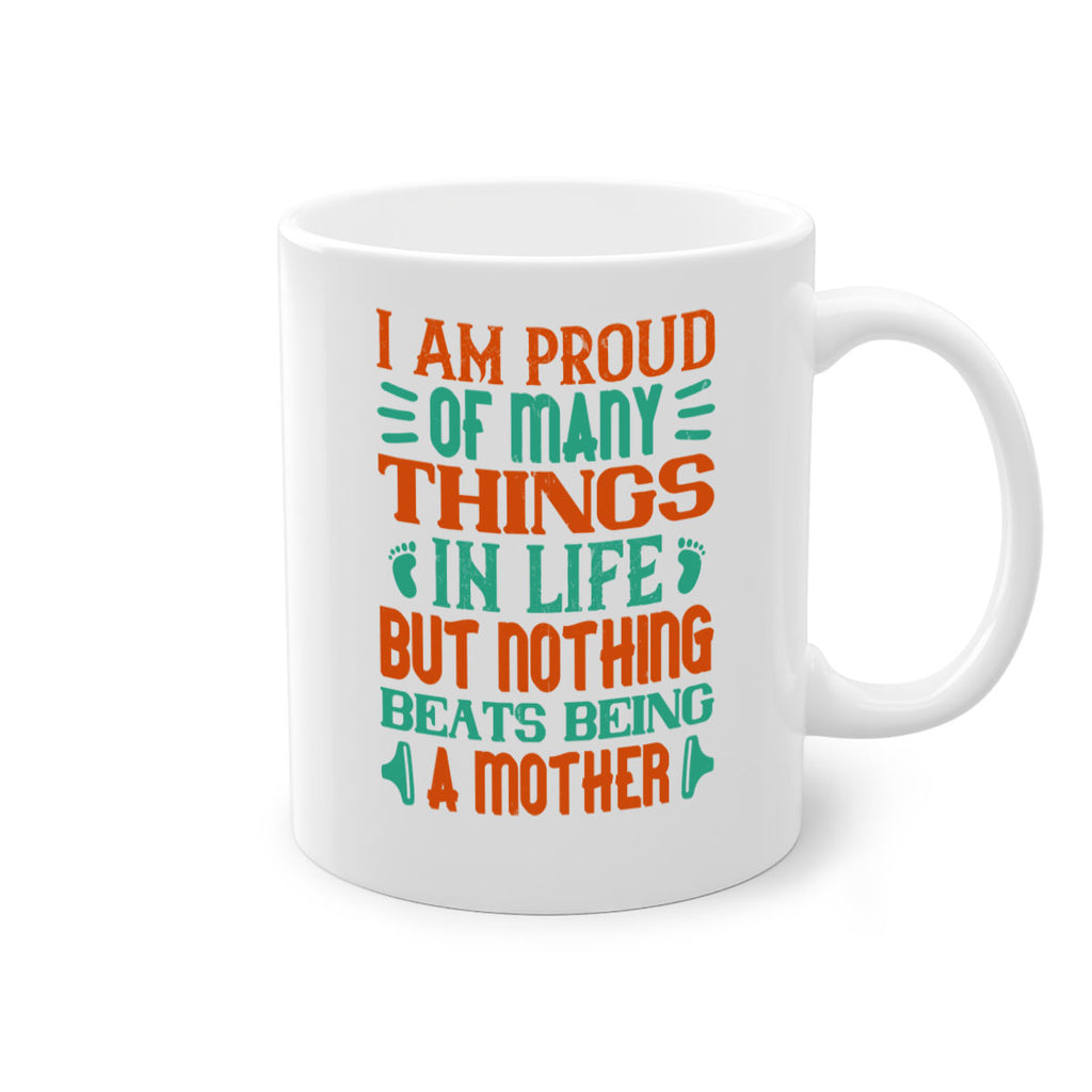 I am proud of many things in life but nothing beats being a mother Style 119#- baby2-Mug / Coffee Cup