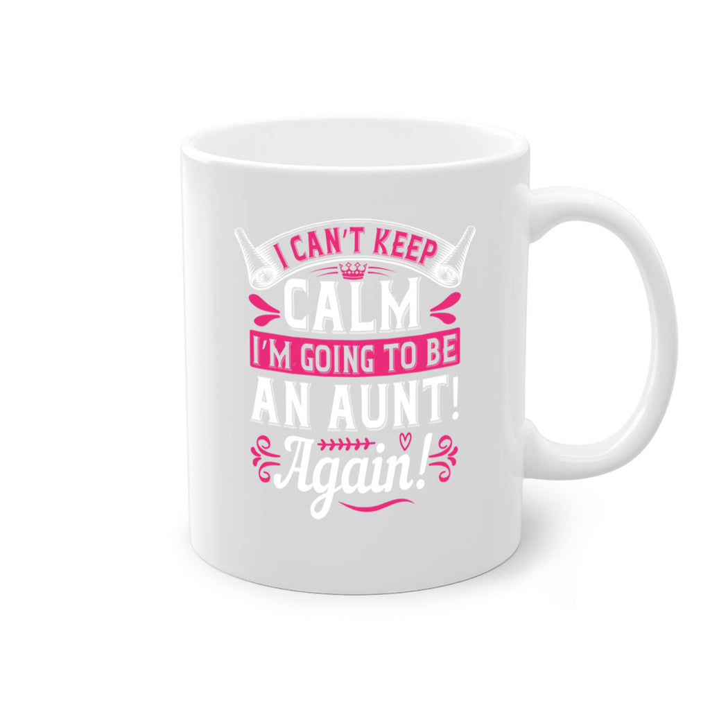 I can’t keep calm I’m going to be an aunt Again Style 53#- aunt-Mug / Coffee Cup