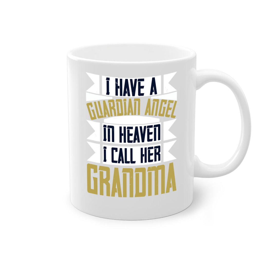 I have a guardian angel in Heaven I call her Grandma 72#- grandma-Mug / Coffee Cup