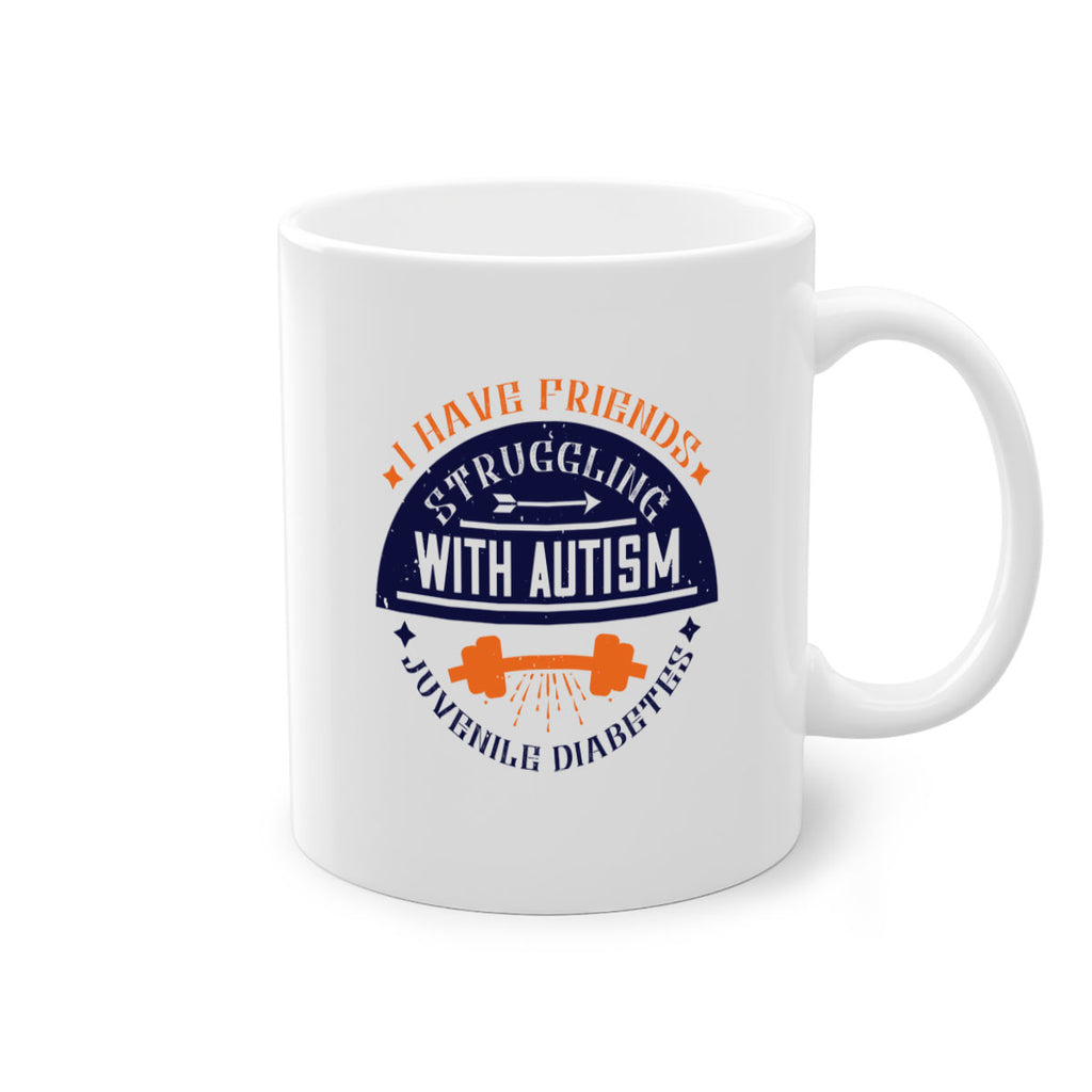 I have friends struggling with autism juvenile diabetes Style 32#- diabetes-Mug / Coffee Cup