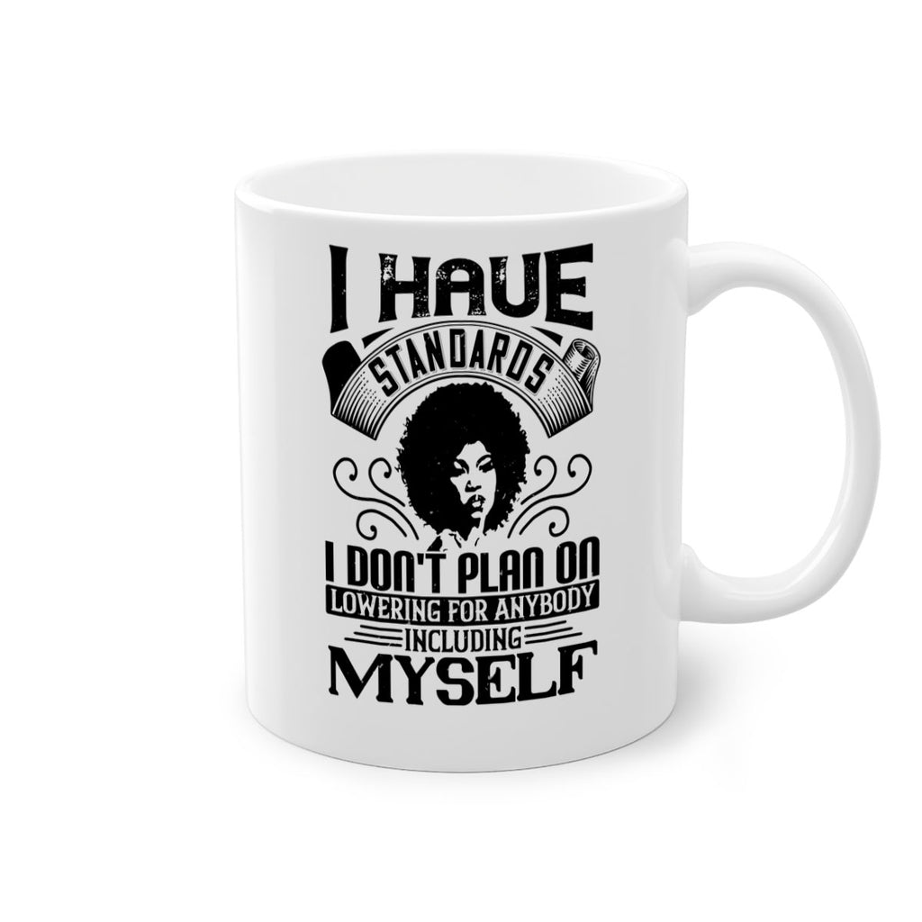 I have standards I dont plan on lowering for anybody … including myself Style 27#- Afro - Black-Mug / Coffee Cup