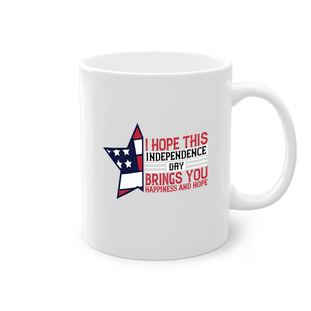 I hope this Independence Day brings you happiness and hope Style 113#- 4th Of July-Mug / Coffee Cup