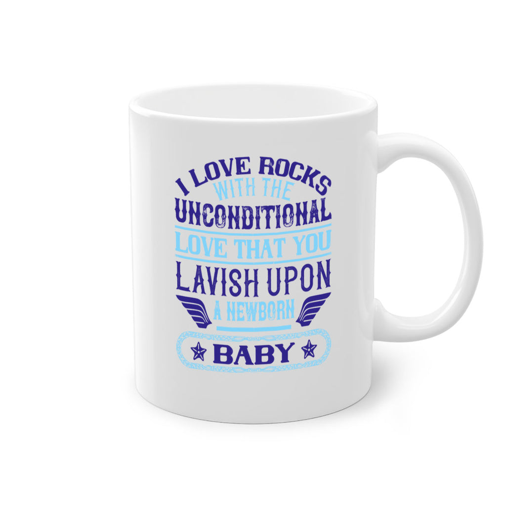 I love rocks with the unconditional love that you lavish upon a newborn baby Style 117#- baby2-Mug / Coffee Cup