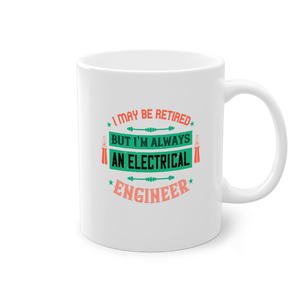 I may be retired but im always an electrical engineer Style 36#- electrician-Mug / Coffee Cup