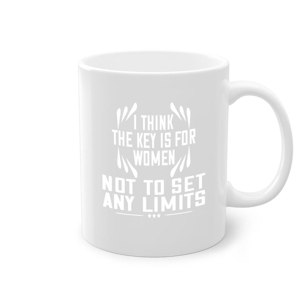 I think the key is for women not to set any limits Style 99#- World Health-Mug / Coffee Cup