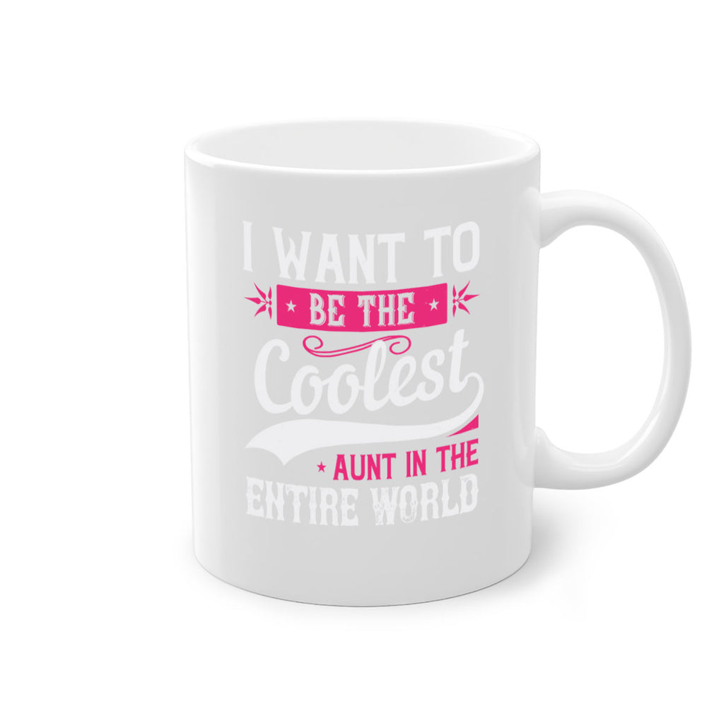 I want to be the coolest aunt in the entire world Style 46#- aunt-Mug / Coffee Cup