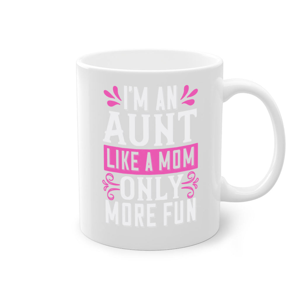 I’m an Aunt like a mom only more fun Style 42#- aunt-Mug / Coffee Cup