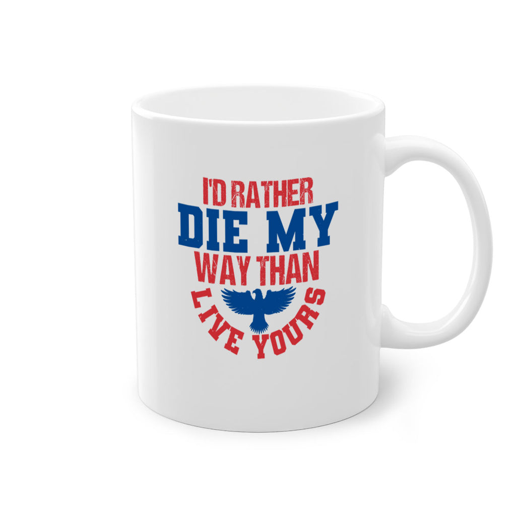 Id rather die my way Style 13#- 4th Of July-Mug / Coffee Cup