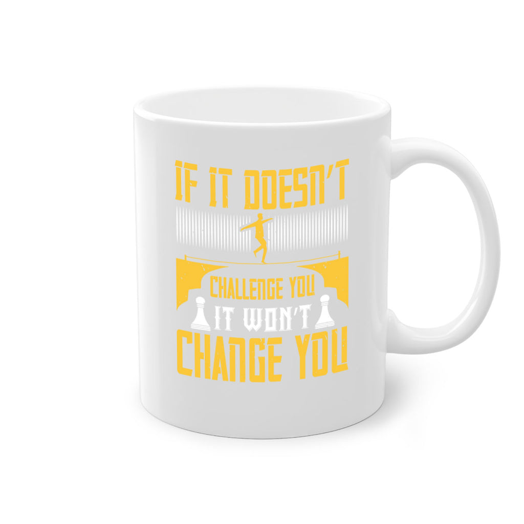 If it doesn’t challenge you it won’t change you Style 33#- dentist-Mug / Coffee Cup