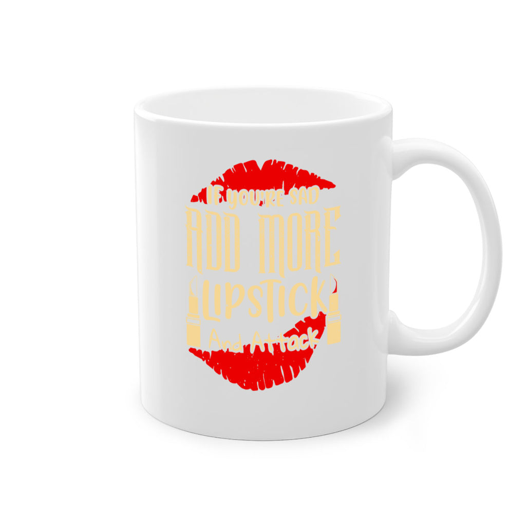 If youre sad add more lipstick and attack Style 203#- makeup-Mug / Coffee Cup