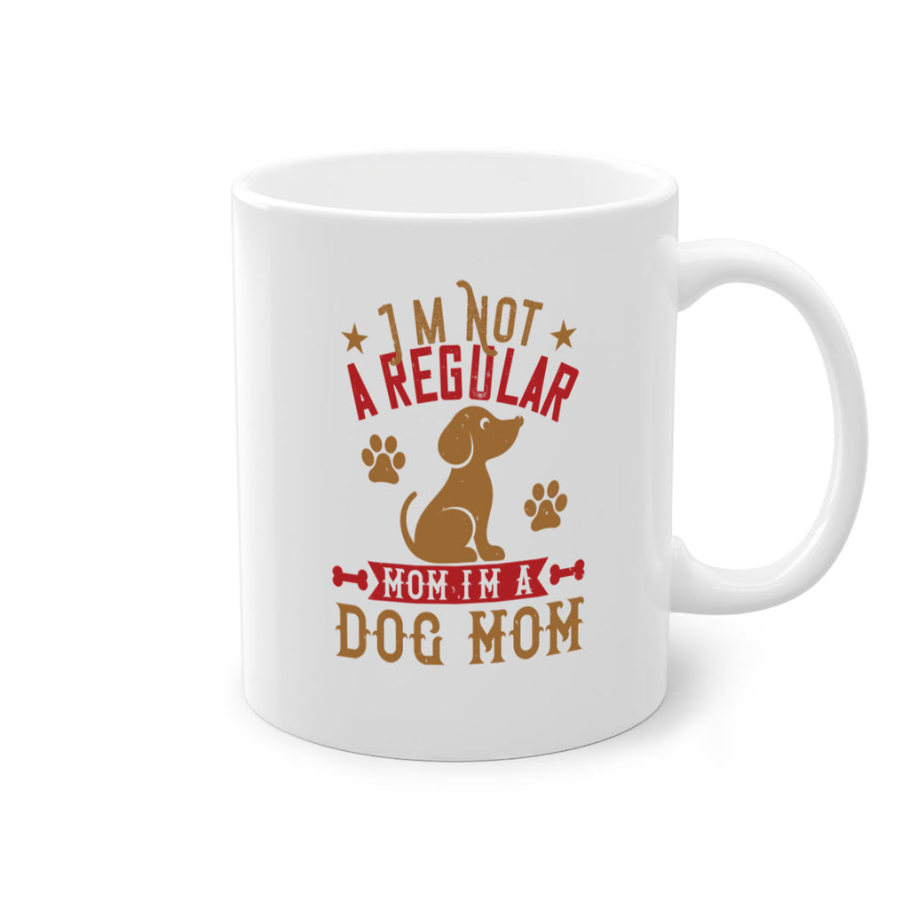 Im Not A Regular Mom Im A Dog Mom Style 185#- Dog-Mug / Coffee Cup