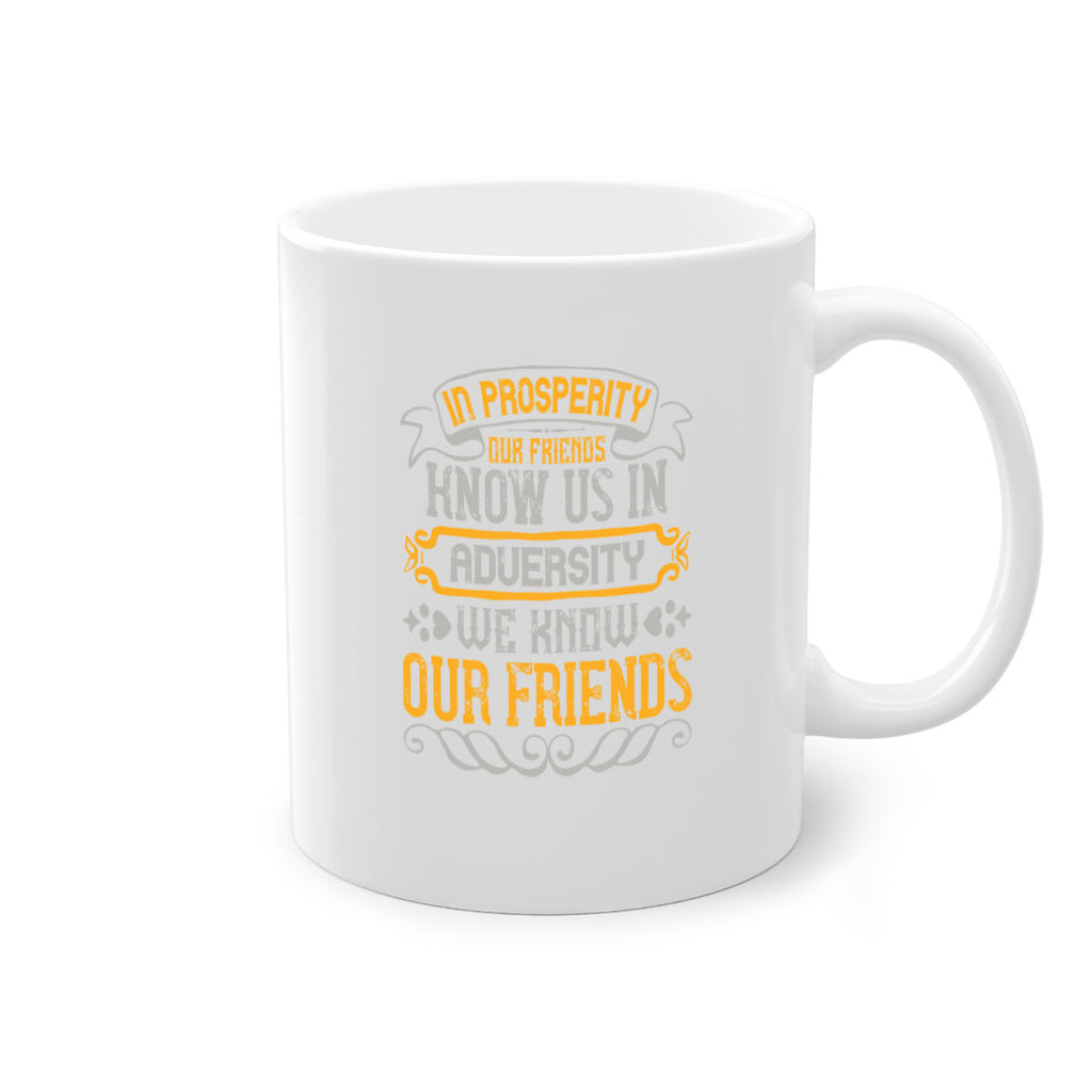 In prosperity our friends know us in adversity we know our friends Style 81#- best friend-Mug / Coffee Cup