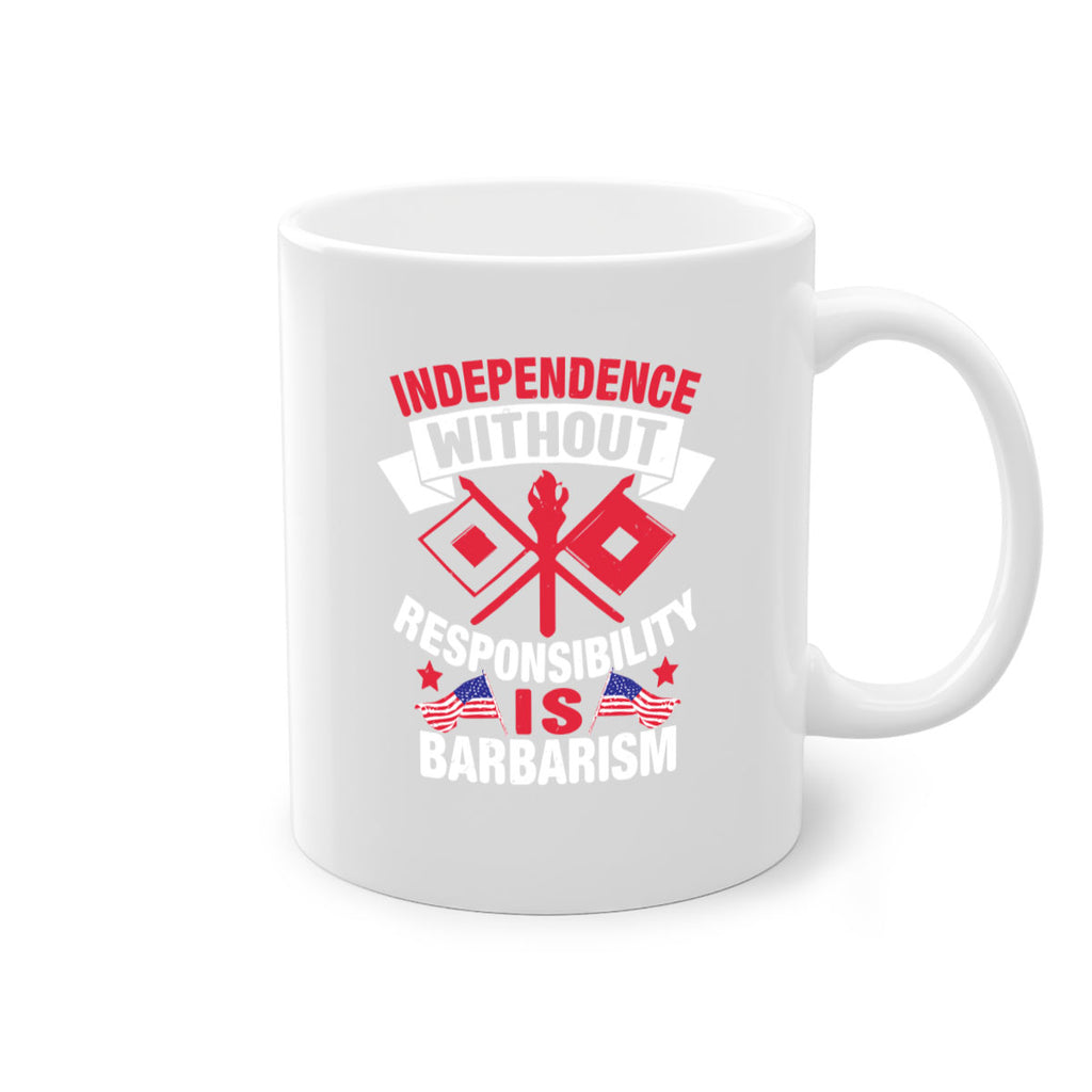 Independece without responsibilty barbarism Style 20#- 4th Of July-Mug / Coffee Cup