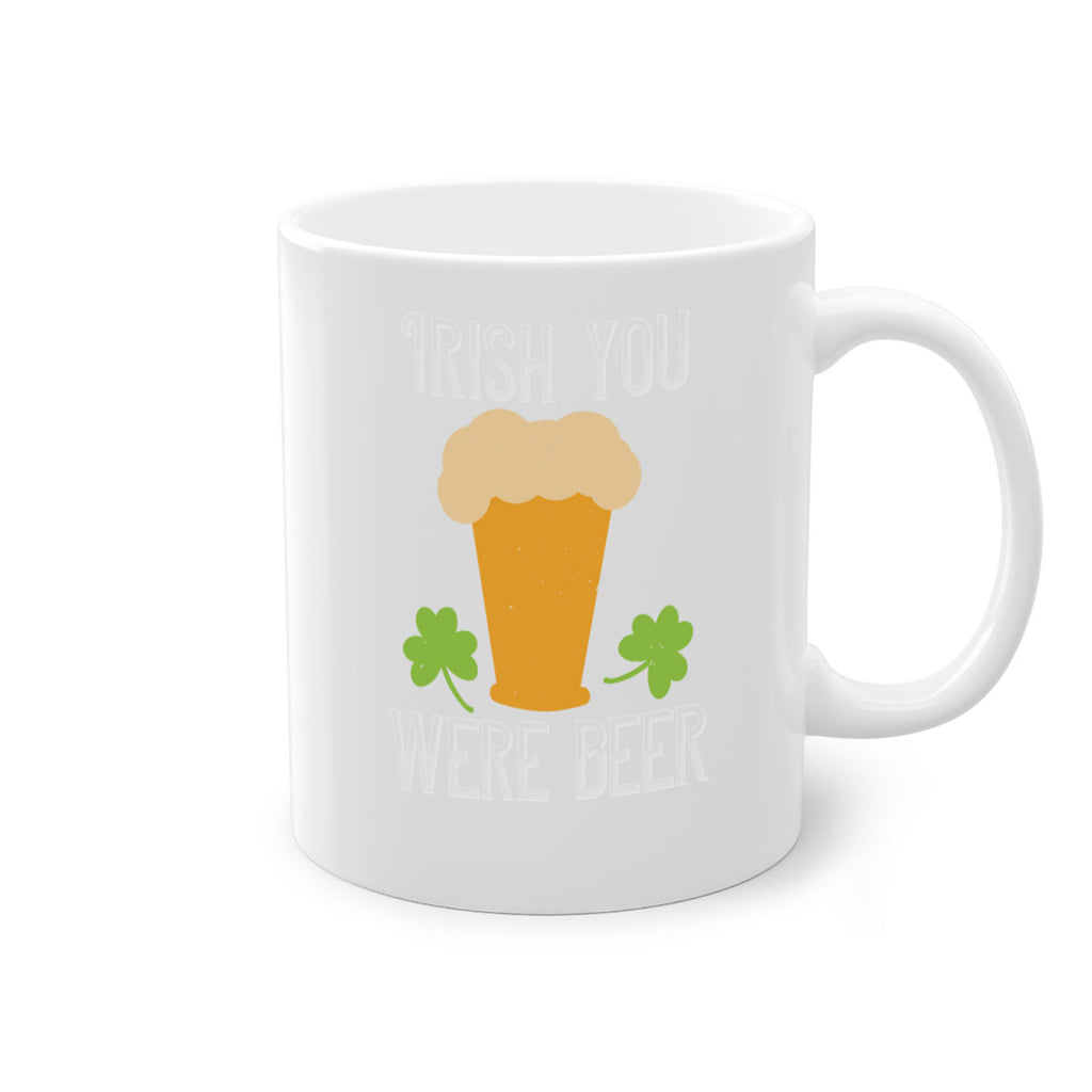 Irish you were beer Style 131#- St Patricks Day-Mug / Coffee Cup