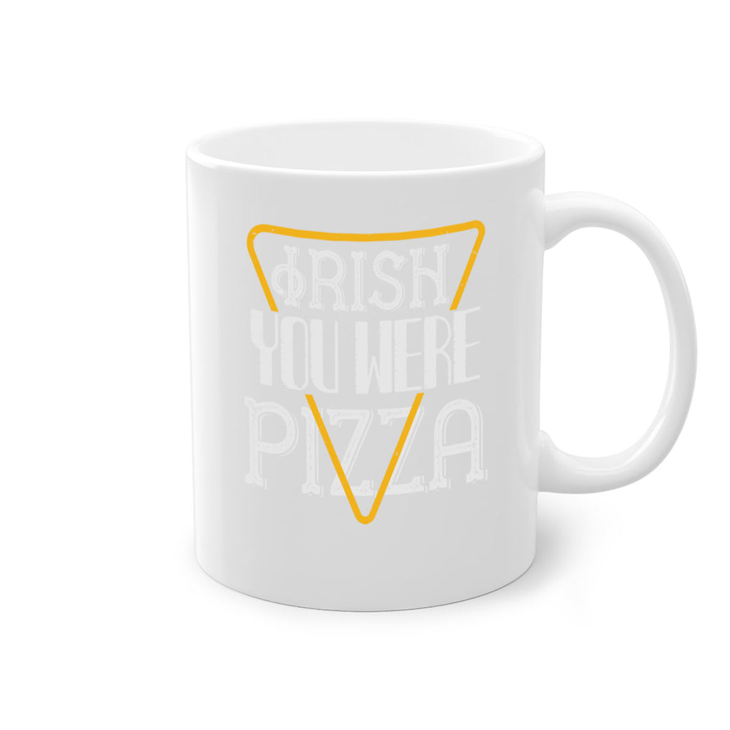 Irish you were pizza Style 130#- St Patricks Day-Mug / Coffee Cup