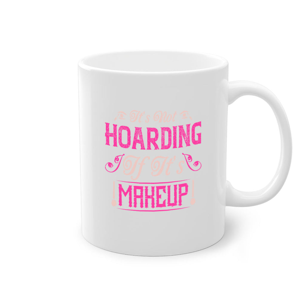 It’s not hoarding if it’s makeup Style 202#- makeup-Mug / Coffee Cup