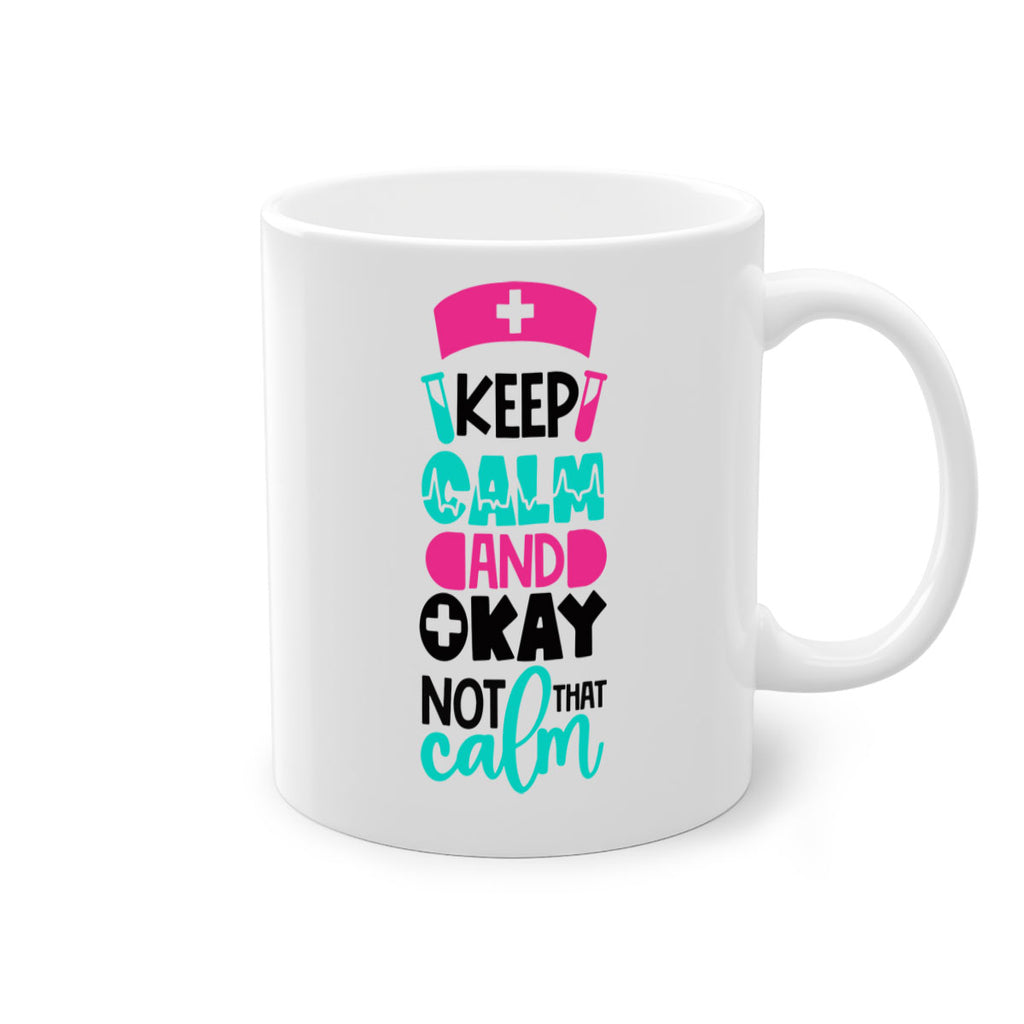 Keep Calm And Okay Not That Calm Style Style 148#- nurse-Mug / Coffee Cup